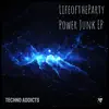 LifeoftheParty - Power Junk EP